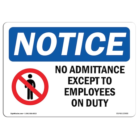 Signmission Sign, 10" H, 14" W, Rigid Plastic, NOTICE No Admittance Except To Employees On Duty Sign, Landscape OS-NS-P-1014-L-15988